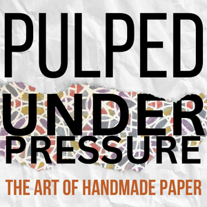 Pulped Under Pressure @ George A. Spiva Center for the Arts