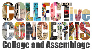 COLLECTive Concerns: Collage and Assemblage