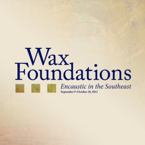 Wax Foundations: Encaustic in the Southeast 